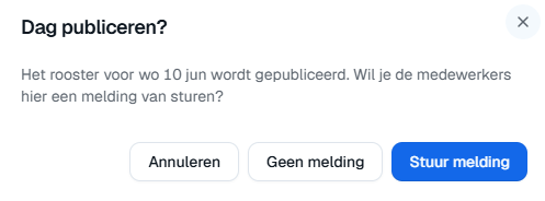 Dialoog "Dag publiceren?" met de keuze om wel of geen melding naar het team te sturen